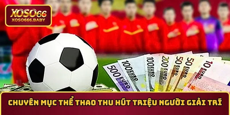 Chuyên mục thể thao thu hút triệu người giải trí