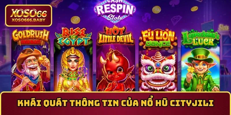 Khái quát thông tin của Nổ hũ Cityjili