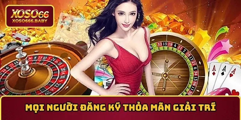 Mọi người đăng ký thỏa thích giải trí