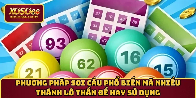Phương pháp soi cầu phổ biến mà nhiều thánh lô thần đề hay sử dụng